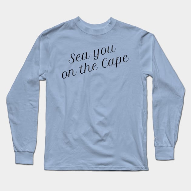 Sea you on the cape 1 Long Sleeve T-Shirt by Salt + Cotton